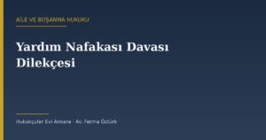 Yardım Nafakası Davası Dilekçesi Örneği (2026) — TMK 364