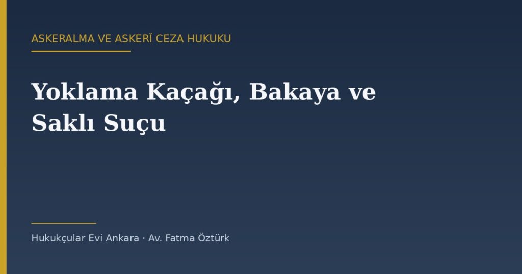 Yoklama Kaçağı, Bakaya ve Saklı Suçu (AsCK m.63) ve Cezası Yoklama Kaçağı, Bakaya ve Saklı Suçu (AsCK m.63) ve Cezası