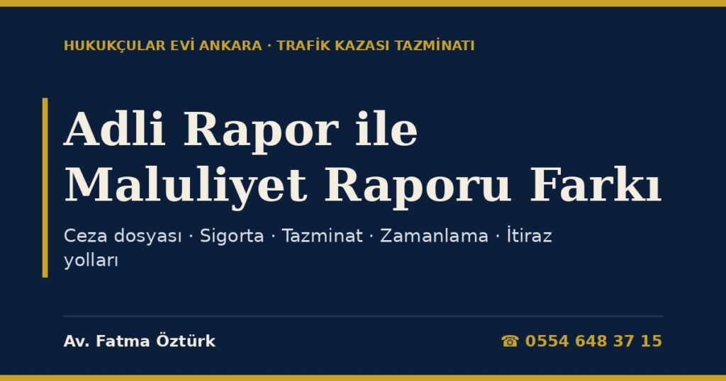 Adli Rapor ile Maluliyet Raporu Farkı 2026: Trafik Kazasında Hangi Rapor Ne İşe Yarar? Ceza Dosyası, Sigorta ve Tazminat Rehberi Adli Rapor ile Maluliyet Raporu Farkı 2026: Trafik Kazasında Hangi Rapor Ne İşe Yarar? Ceza Dosyası, Sigorta ve Tazminat Rehberi