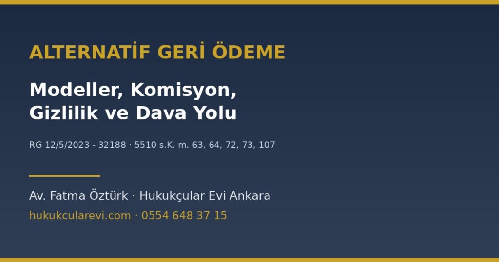 Alternatif Geri Ödeme: Modeller, Komisyon, Gizlilik ve Dava Yolu Alternatif Geri Ödeme: Modeller, Komisyon, Gizlilik ve Dava Yolu