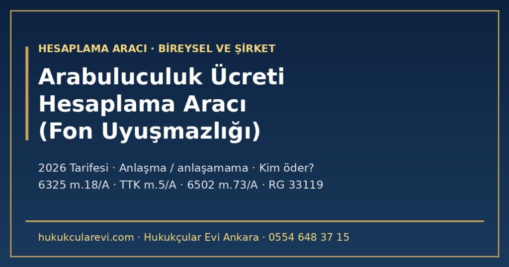 Arabuluculuk Ücreti Hesaplama Aracı 2026 (Fon Uyuşmazlığı): Ticari ve Tüketici, Anlaşma ve Anlaşamama, Kim Öder? — 6325 m.18/A-12, 13, TTK m.5/A, 6502 m.73/A, Tarife m.7 Arabuluculuk Ücreti Hesaplama Aracı 2026 (Fon Uyuşmazlığı): Ticari ve Tüketici, Anlaşma ve Anlaşamama, Kim Öder? — 6325 m.18/A-12, 13, TTK m.5/A, 6502 m.73/A, Tarife m.7