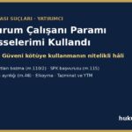 Aracı kurum çalışanı müşteri parasını kullandı - SPKn m.110 güveni kötüye kullanma