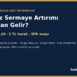Bedelsiz sermaye artırımı ne zaman gelir: Pay Tebliği m.16, 2 TL kuralı, SPK onayı ve bedelsiz söylentisi