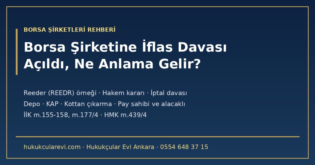 Borsa Şirketine İflas Davası Açıldı, Ne Anlama Gelir? 2026 — Reeder (REEDR) Örneği: Hakem Kararına Dayalı İflas Talebi, İptal Davası, Depo, KAP ve Kottan Çıkarma (İİK m.155-177, HMK m.439) Borsa Şirketine İflas Davası Açıldı, Ne Anlama Gelir? 2026 — Reeder (REEDR) Örneği: Hakem Kararına Dayalı İflas Talebi, İptal Davası, Depo, KAP ve Kottan Çıkarma (İİK m.155-177, HMK m.439)