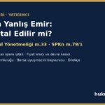 Borsada yanlış emir ve hatalı işlem iptali - Borsa İstanbul Yönetmeliği m.33