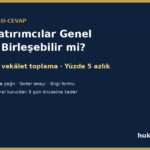 Küçük yatırımcılar genel kurulda birleşebilir mi: çağrı yoluyla vekâlet toplama, II-30.1, KAP, noter onayı ve yüzde beş azlık
