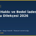 Cayma hakkı ve bedel iadesi başvuru dilekçesi örneği 2026