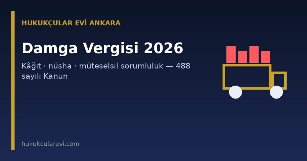 Damga Vergisi 2026: Kâğıt Kavramı, Nüsha Kuralı, Birden Çok İşlem, Müteselsil Sorumluluk ve İstisnalar (488 sayılı Kanun) Damga Vergisi 2026: Kâğıt Kavramı, Nüsha Kuralı, Birden Çok İşlem, Müteselsil Sorumluluk ve İstisnalar (488 sayılı Kanun)