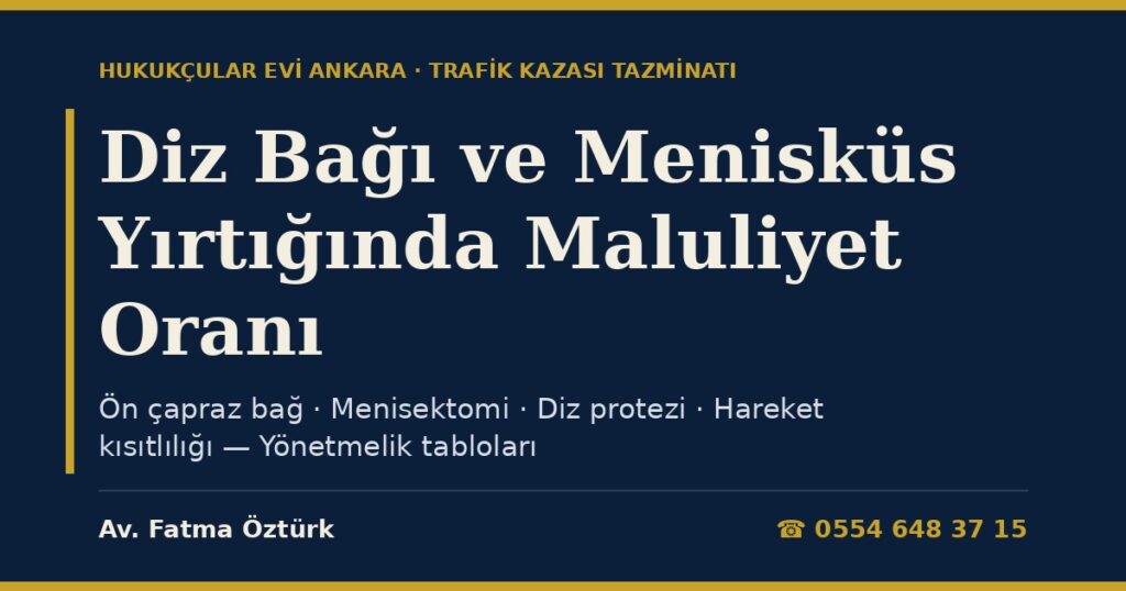 Diz Bağı ve Menisküs Yırtığında Maluliyet Oranı 2026: Ön Çapraz Bağ, Menisektomi, Diz Protezi ve Hareket Kısıtlılığı (Yönetmelik Tabloları) Diz Bağı ve Menisküs Yırtığında Maluliyet Oranı 2026: Ön Çapraz Bağ, Menisektomi, Diz Protezi ve Hareket Kısıtlılığı (Yönetmelik Tabloları)