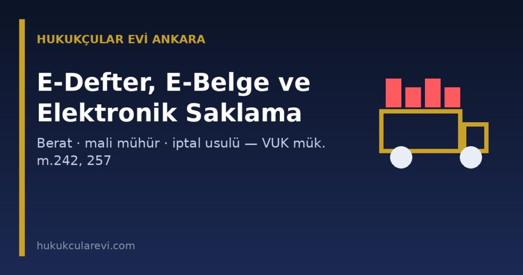 E-Defter, E-Belge ve Elektronik Saklama 2026: Berat Yükümlülüğü, Mali Mühür, İptal Usulü ve Dijital Denetim (VUK mük. m.242, 257) E-Defter, E-Belge ve Elektronik Saklama 2026: Berat Yükümlülüğü, Mali Mühür, İptal Usulü ve Dijital Denetim (VUK mük. m.242, 257)