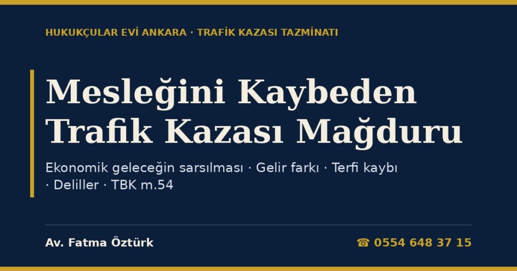 Mesleğini Kaybeden Trafik Kazası Mağduru 2026: Düşük Maluliyet Oranına Rağmen Ekonomik Geleceğin Sarsılması Tazminatı, Meslek Değişikliği ve Gelir Kaybı (TBK m.54) Mesleğini Kaybeden Trafik Kazası Mağduru 2026: Düşük Maluliyet Oranına Rağmen Ekonomik Geleceğin Sarsılması Tazminatı, Meslek Değişikliği ve Gelir Kaybı (TBK m.54)