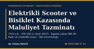 Elektrikli Scooter ve Bisiklet Kazasında Maluliyet Tazminatı 2026: 7574 Sayılı Kanun ve KTK m.103 (1 Ocak 2027), Sigorta Olmayan Hâllerde TBK m.49, Kask ve Müterafik Kusur, Çocuk Sürücüde Veli, Yol Kusuru ve Zamanaşımı