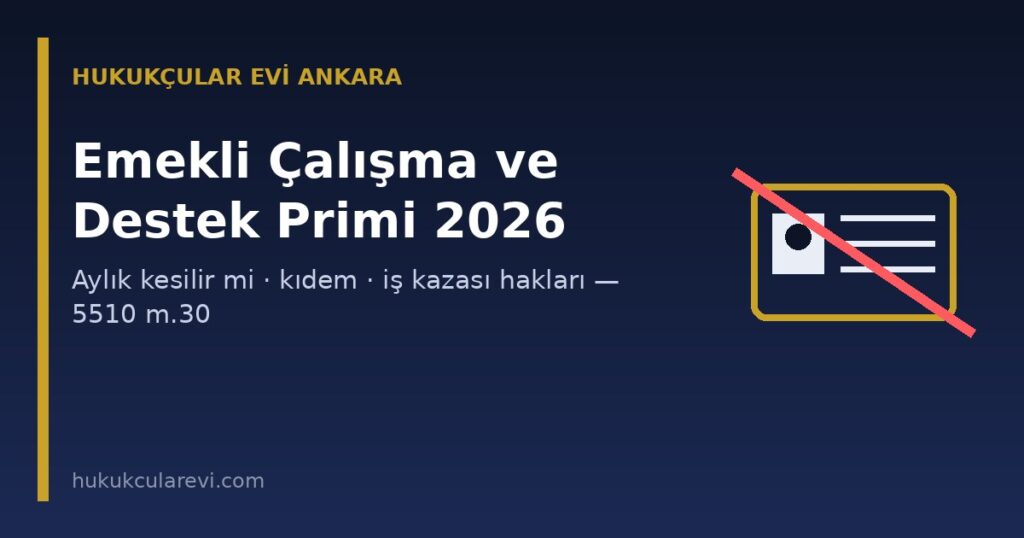 Emekli Olduktan Sonra Çalışma ve Sosyal Güvenlik Destek Primi 2026: Aylık Kesilir mi, Kıdem Tazminatı Alınır mı? (5510 m.30) Emekli Olduktan Sonra Çalışma ve Sosyal Güvenlik Destek Primi 2026: Aylık Kesilir mi, Kıdem Tazminatı Alınır mı? (5510 m.30)