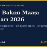 Evde Bakım Maaşı Şartları 2026: Gelir Sınırı, Tam Bağımlı Raporu, Heyet Değerlendirmesi, Tutar, İtiraz ve Kesilme Halleri (2828 s.K. ek m.7, Evde Bakım Yardımı Yönetmeliği)