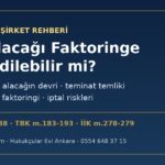 Fon tasfiye alacağının faktoring şirketine devri: 6361 sayılı Kanun fatura şartı, alacağın devri, teminat amaçlı temlik, ticari alacak faktoringi ve iptal riskleri