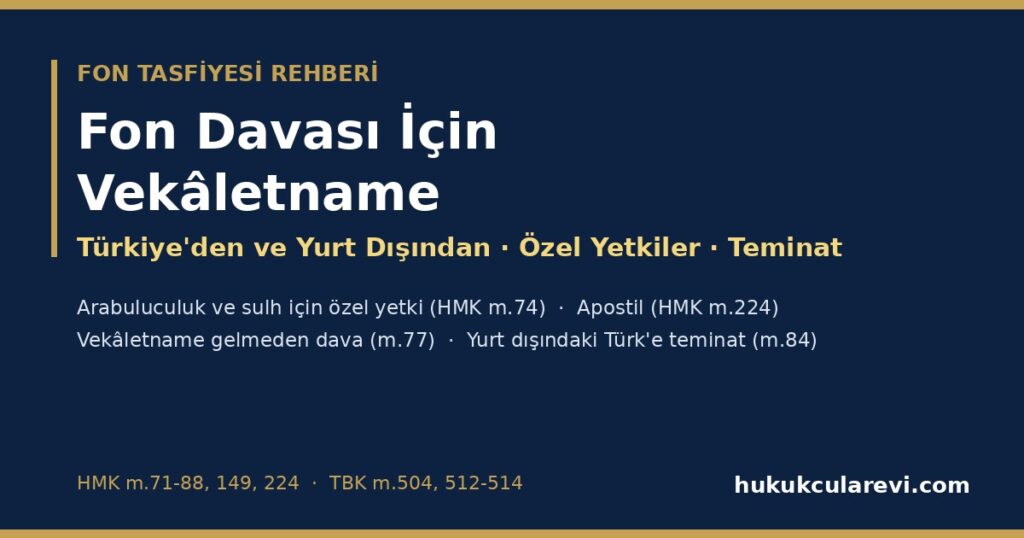 Fon Davası İçin Vekâletname 2026: Türkiye’den ve Yurt Dışından Vekâlet, Arabuluculuk ve Sulh İçin Özel Yetki, Apostil, Teminat ve Acil Durumlar (HMK m.71-88) — Süre Talebi Dilekçesi Örneğiyle Fon Davası İçin Vekâletname 2026: Türkiye’den ve Yurt Dışından Vekâlet, Arabuluculuk ve Sulh İçin Özel Yetki, Apostil, Teminat ve Acil Durumlar (HMK m.71-88) — Süre Talebi Dilekçesi Örneğiyle