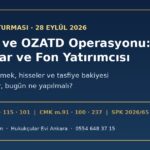 Fon soruşturmasında 28 Eylül operasyonu: DSTKF ve OZATD pay sahipleri ile fon yatırımcıları için hukuki etkiler