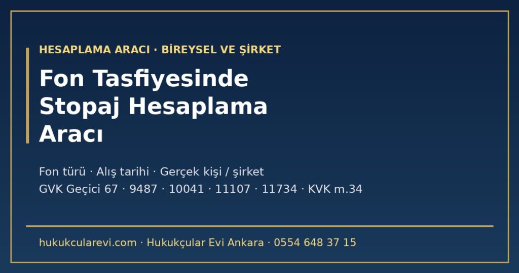 Fon Tasfiyesinde Stopaj Hesaplama Aracı 2026: Fon Türü ve Alış Tarihine Göre Oran (%0, %7,5, %10, %15, %17,5) — GVK Geçici 67, 9487, 10041, 11107, 11734 Sayılı Kararlar, Zarar Mahsubu ve Şirketler Fon Tasfiyesinde Stopaj Hesaplama Aracı 2026: Fon Türü ve Alış Tarihine Göre Oran (%0, %7,5, %10, %15, %17,5) — GVK Geçici 67, 9487, 10041, 11107, 11734 Sayılı Kararlar, Zarar Mahsubu ve Şirketler