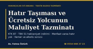 Hatır Taşıması ve Ücretsiz Yolcunun Maluliyet Tazminatı 2026: KTK m.87, TBK m.51 Hakkaniyet İndirimi, Menfaat Varsa Hatır Yok, Emniyet Kemeri ve Alkollü Sürücüde Müterafik Kusur