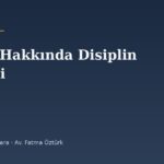 Hekim Hakkında Disiplin Şikâyeti: Tabip Odası, Kurum ve Sağlık Meslekleri Kurulu