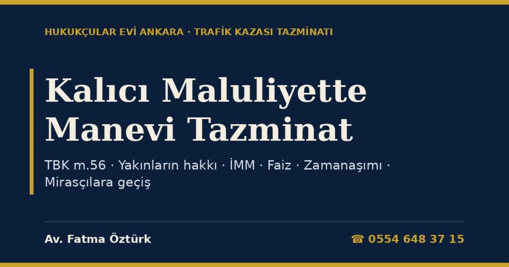 Kalıcı Maluliyette Manevi Tazminat 2026: Trafik Kazasında Mağdur ve Yakınları Kimden, Hangi Ölçütlerle İsteyebilir? Sigorta, Faiz, Zamanaşımı Kalıcı Maluliyette Manevi Tazminat 2026: Trafik Kazasında Mağdur ve Yakınları Kimden, Hangi Ölçütlerle İsteyebilir? Sigorta, Faiz, Zamanaşımı