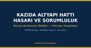 Kazı Sırasında Doğalgaz, Elektrik ve Su Hattı Hasarı: Sorumluluk Rehberi (2026)
