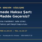 Katılımevim ve Birevim sözleşmesinde haksız şart: hangi madde geçersiz, tespit ve iade