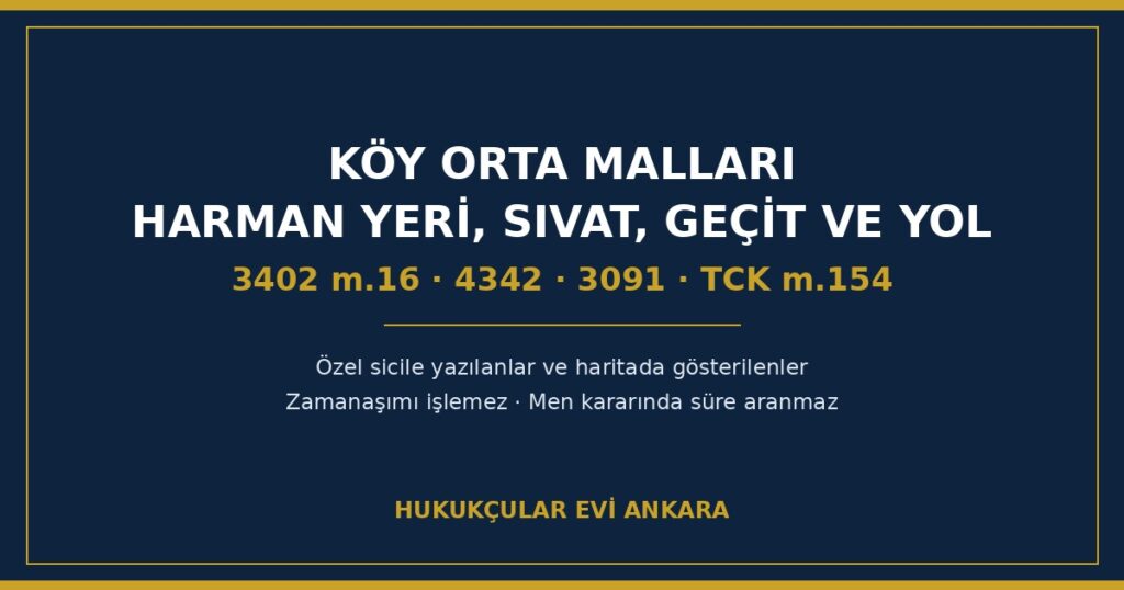Köy Orta Malları: Harman Yeri, Sıvat, Panayır Yeri, Geçit ve Yollar Kimindir? Köy Orta Malları: Harman Yeri, Sıvat, Panayır Yeri, Geçit ve Yollar Kimindir?
