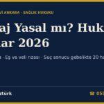 Kürtaj Yasal mı? 2026: 10 Hafta Sınırı, Eş ve Veli Rızası, Suç Sonucu Gebelikte 20 Hafta, Hekimin Reddi ve Cezalar (2827 s.K., TCK 99-101)
