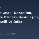 Miras Davasını Kazandım, Şimdi Ne Olacak? Kesinleşme, Tapu Tescili ve İnfaz