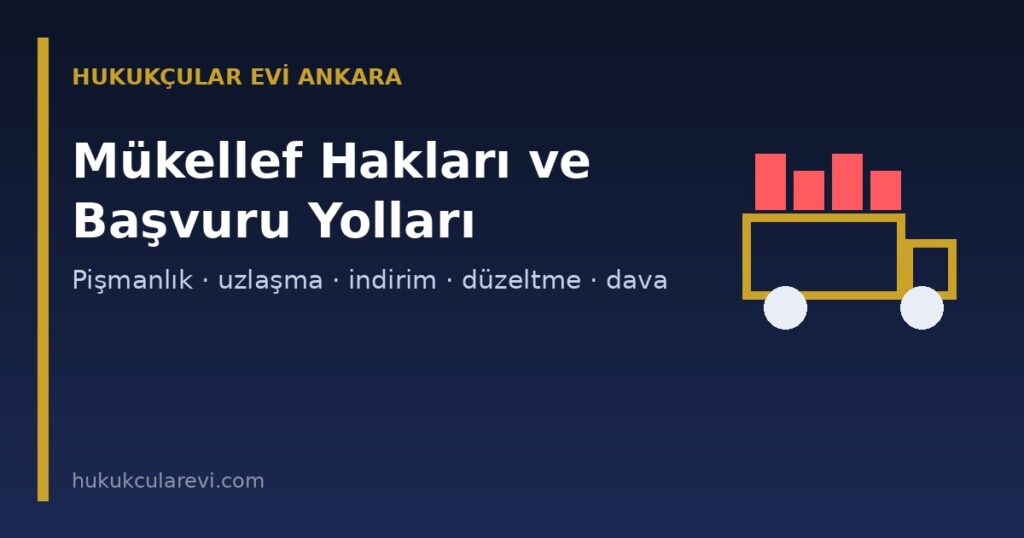 Mükellef Hakları ve İdareye Başvuru Yolları 2026: Pişmanlık, İzaha Davet, Uzlaşma, İndirim, Düzeltme ve Dava Haritası Mükellef Hakları ve İdareye Başvuru Yolları 2026: Pişmanlık, İzaha Davet, Uzlaşma, İndirim, Düzeltme ve Dava Haritası