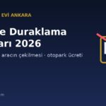 Park ve Duraklama Kuralları 2026