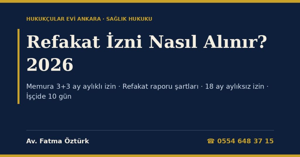 Refakat İzni Nedir, Nasıl Alınır? 2026: Memura 3+3 Ay Aylıklı Refakat İzni, Refakat Raporunda Aranan Şartlar, 18 Ay Aylıksız İzin, İşçide Engelli Çocuk İçin 10 Gün Ücretli İzin ve Hastanede Refakatçi Hakkı (657 m.104-105-108, 4857 Ek m.2) Refakat İzni Nedir, Nasıl Alınır? 2026: Memura 3+3 Ay Aylıklı Refakat İzni, Refakat Raporunda Aranan Şartlar, 18 Ay Aylıksız İzin, İşçide Engelli Çocuk İçin 10 Gün Ücretli İzin ve Hastanede Refakatçi Hakkı (657 m.104-105-108, 4857 Ek m.2)