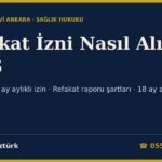 Refakat İzni Nedir, Nasıl Alınır? 2026: Memura 3+3 Ay Aylıklı Refakat İzni, Refakat Raporunda Aranan Şartlar, 18 Ay Aylıksız İzin, İşçide Engelli Çocuk İçin 10 Gün Ücretli İzin ve Hastanede Refakatçi Hakkı (657 m.104-105-108, 4857 Ek m.2)