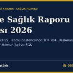 Sahte Sağlık Raporu Cezası 2026: Doktora Gerçeğe Aykırı Rapor (TCK 210/2), Kamu Hastanesi Raporunda Resmi Belgede Sahtecilik (TCK 204), Sahte Raporu Kullananın Sorumluluğu, Memur ve İşçiye Sonuçları, SGK Geri Ödemesi ve Sağlık Raporları Yönetmeliği m.69