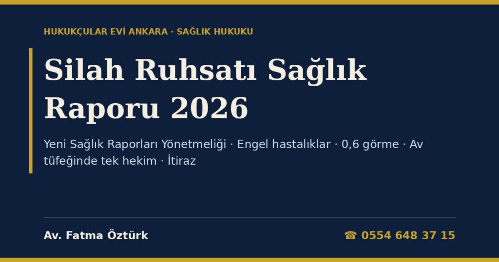 Silah Ruhsatı Sağlık Raporu 2026: Yeni Sağlık Raporları Yönetmeliği’ne Göre Hangi Branşlar Muayene Eder, Hangi Hastalıklarda Rapor Verilmez, Yivsiz Av Tüfeğinde Tek Hekim Raporu, Geçerlilik ve İtiraz (RG 19.05.2026/33258, m.15-23) Silah Ruhsatı Sağlık Raporu 2026: Yeni Sağlık Raporları Yönetmeliği’ne Göre Hangi Branşlar Muayene Eder, Hangi Hastalıklarda Rapor Verilmez, Yivsiz Av Tüfeğinde Tek Hekim Raporu, Geçerlilik ve İtiraz (RG 19.05.2026/33258, m.15-23)