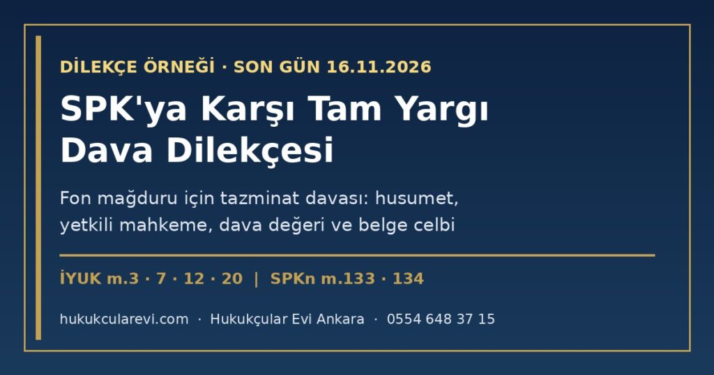 SPK’ya Karşı Tazminat (Tam Yargı) Davası Dilekçe Örneği 2026 — Tera, Pusula, Hedef, Atlas, A1, Pardus ve Bulls Fon Mağdurları İçin: Son Gün 16 Kasım 2026, İYUK m.12, İdare Mahkemesi SPK’ya Karşı Tazminat (Tam Yargı) Davası Dilekçe Örneği 2026 — Tera, Pusula, Hedef, Atlas, A1, Pardus ve Bulls Fon Mağdurları İçin: Son Gün 16 Kasım 2026, İYUK m.12, İdare Mahkemesi