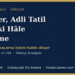 sureler adli tatil eski hale getirme