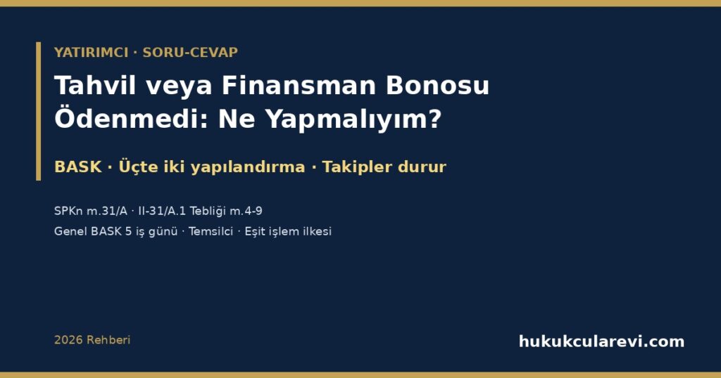 Aldığım Tahvil veya Finansman Bonosu Ödenmedi: Ne Yapmalıyım? 2026 — Borçlanma Aracı Sahipleri Kurulu (BASK), Üçte İki Yapılandırma Kararı, İcra Takiplerinin Durması (II-31/A.1 m.9), Genel BASK ve Temsilci Aldığım Tahvil veya Finansman Bonosu Ödenmedi: Ne Yapmalıyım? 2026 — Borçlanma Aracı Sahipleri Kurulu (BASK), Üçte İki Yapılandırma Kararı, İcra Takiplerinin Durması (II-31/A.1 m.9), Genel BASK ve Temsilci