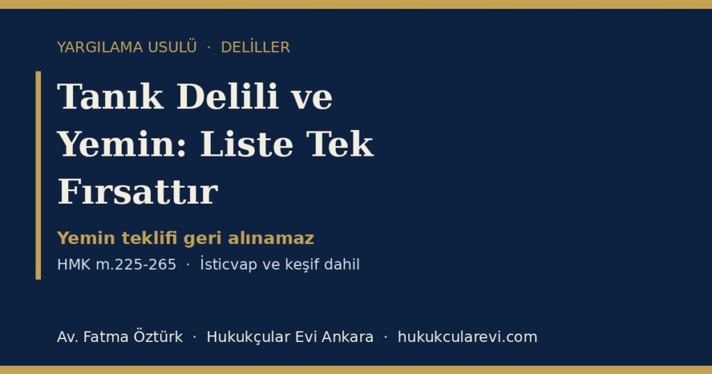 Tanık Delili ve Yemin 2026 (HMK m.225-265): Tanık Listesi, Çekinme Sebepleri, Yemin Teklifi ve İsticvap — Dilekçe Örneğiyle Tanık Delili ve Yemin 2026 (HMK m.225-265): Tanık Listesi, Çekinme Sebepleri, Yemin Teklifi ve İsticvap — Dilekçe Örneğiyle