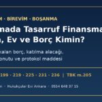 Boşanmada Katılımevim ve Birevim sözleşmesi: birikim, tahsisatla alınan ev ve finansman borcunun paylaşımı