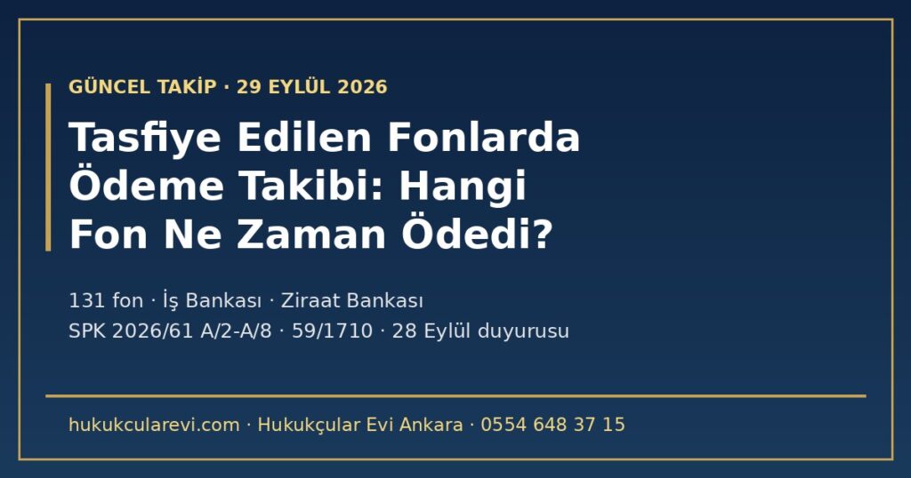 Tasfiye Edilen Fonlarda Ödeme Takibi 2026: Hangi Fon Ne Zaman Ödedi? Güncel Durum (29 Eylül), İş Bankası ve Ziraat Bankası, SPK 2026/61 A/2-A/8, 59/1710 Altı Ay, 28 Eylül Duyurusu ve Basındaki Ödeme Planı Haberleri Tasfiye Edilen Fonlarda Ödeme Takibi 2026: Hangi Fon Ne Zaman Ödedi? Güncel Durum (29 Eylül), İş Bankası ve Ziraat Bankası, SPK 2026/61 A/2-A/8, 59/1710 Altı Ay, 28 Eylül Duyurusu ve Basındaki Ödeme Planı Haberleri