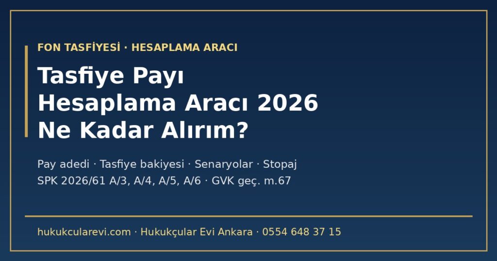 Tasfiye Payı Hesaplama Aracı 2026: Pay Adedim ve Tasfiye Bakiyesiyle Ne Kadar Alırım? — Fon Borçları (A/3), Giderler (A/4), Öncelikli İade Borçları (A/6), Pay Oranında Dağıtım (A/5), 17 Eylül Talimatları, Senaryolar ve Stopaj Tasfiye Payı Hesaplama Aracı 2026: Pay Adedim ve Tasfiye Bakiyesiyle Ne Kadar Alırım? — Fon Borçları (A/3), Giderler (A/4), Öncelikli İade Borçları (A/6), Pay Oranında Dağıtım (A/5), 17 Eylül Talimatları, Senaryolar ve Stopaj