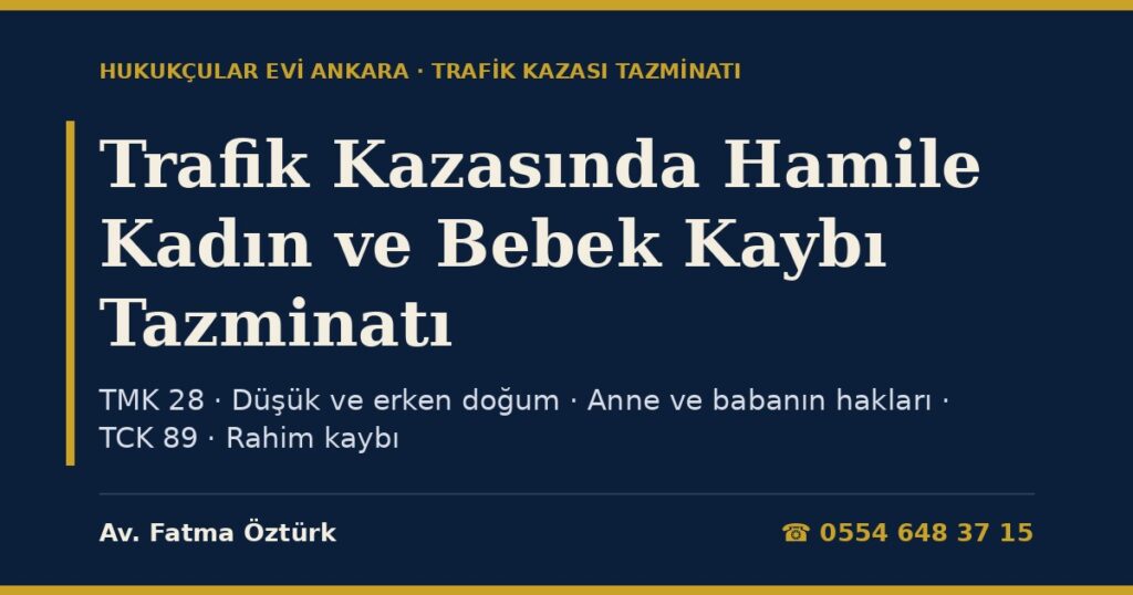 Trafik Kazasında Hamile Kadın Yaralanırsa 2026: Bebek Kaybı (Düşük), Erken Doğum, Ceninin Hakları, Annenin Maluliyeti ve Tazminat Trafik Kazasında Hamile Kadın Yaralanırsa 2026: Bebek Kaybı (Düşük), Erken Doğum, Ceninin Hakları, Annenin Maluliyeti ve Tazminat