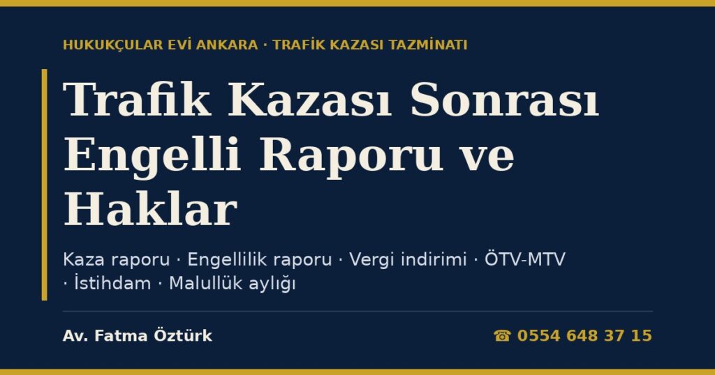 Trafik Kazası Sonrası Engelli Raporu ve Haklar 2026: Kaza Raporu ile Engellilik Raporu Farkı, Engel Oranına Göre Vergi, Araç, İstihdam ve SGK Hakları Trafik Kazası Sonrası Engelli Raporu ve Haklar 2026: Kaza Raporu ile Engellilik Raporu Farkı, Engel Oranına Göre Vergi, Araç, İstihdam ve SGK Hakları