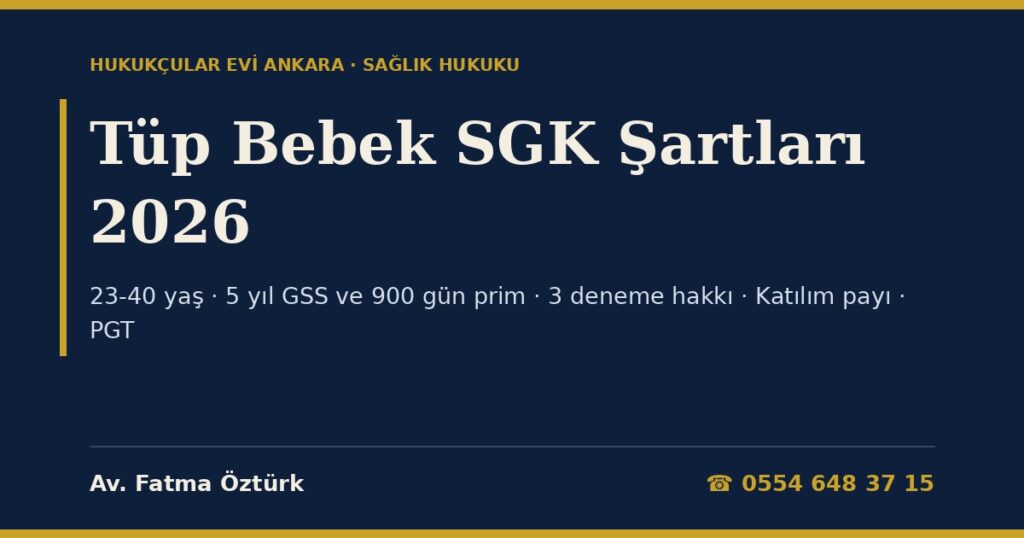 Tüp Bebek SGK Şartları 2026: Yaş Sınırı, 5 Yıl Sigortalılık ve 900 Gün Prim, 3 Deneme Hakkı, Katılım Payı, PGT ve Ret Hâlinde İtiraz (5510 m.63, SUT 2.4.4.İ) Tüp Bebek SGK Şartları 2026: Yaş Sınırı, 5 Yıl Sigortalılık ve 900 Gün Prim, 3 Deneme Hakkı, Katılım Payı, PGT ve Ret Hâlinde İtiraz (5510 m.63, SUT 2.4.4.İ)