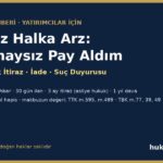 Usulsüz halka arz: SPK onayı olmadan pay satan şirket, SPKn m.91 iade süreci ve itiraz