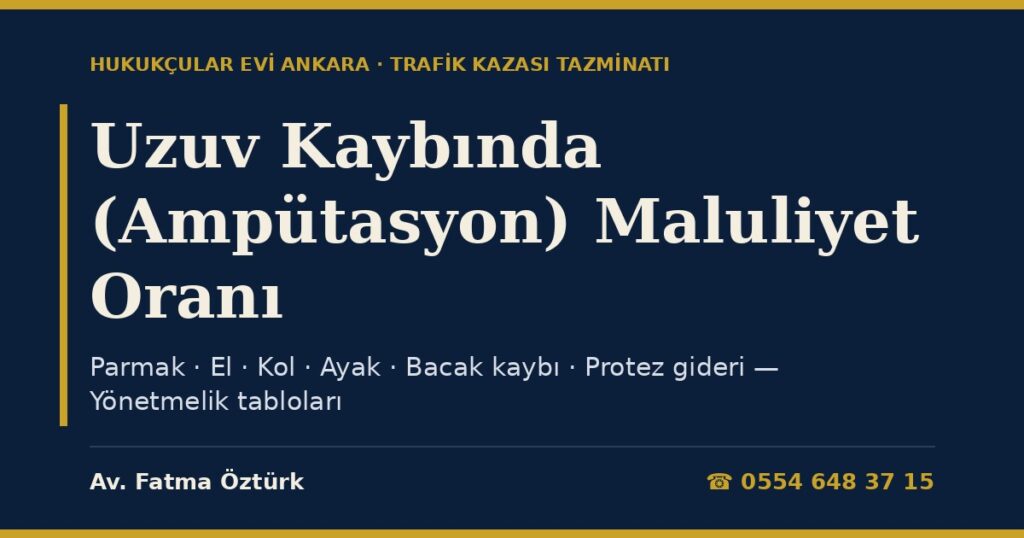 Uzuv Kaybında (Ampütasyon) Maluliyet Oranı 2026: Parmak, El, Kol, Ayak ve Bacak Kaybı, Protez Gideri ve Tazminat (Yönetmelik Tabloları) Uzuv Kaybında (Ampütasyon) Maluliyet Oranı 2026: Parmak, El, Kol, Ayak ve Bacak Kaybı, Protez Gideri ve Tazminat (Yönetmelik Tabloları)