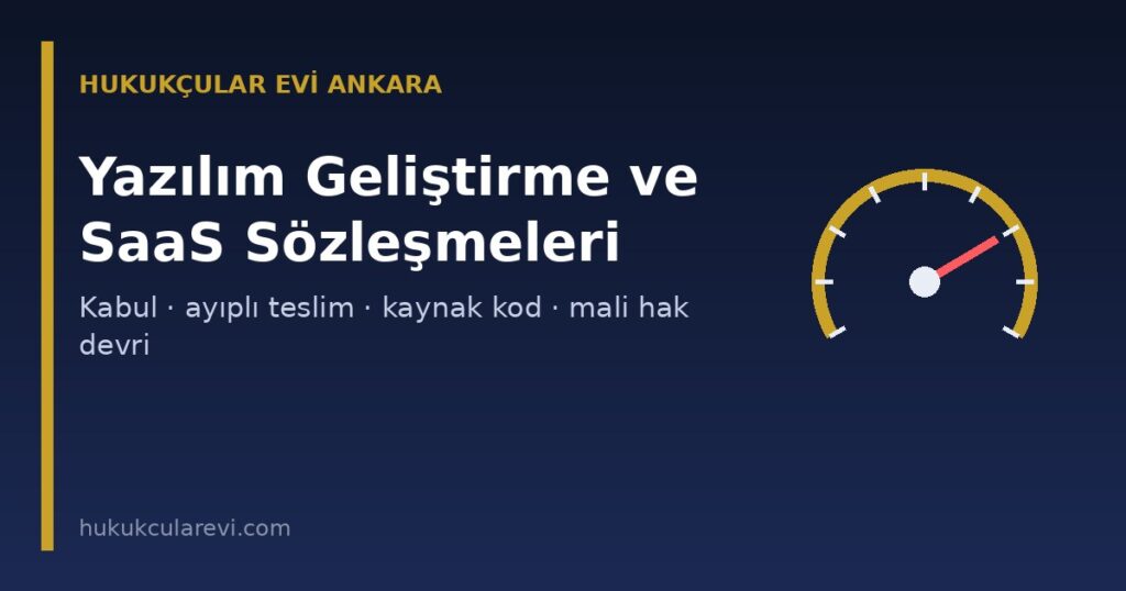Yazılım Geliştirme ve SaaS Sözleşmeleri 2026: Kapsam, Kabul, Ayıplı Teslim, Kaynak Kod ve Mali Hak Devri Yazılım Geliştirme ve SaaS Sözleşmeleri 2026: Kapsam, Kabul, Ayıplı Teslim, Kaynak Kod ve Mali Hak Devri