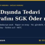 Yurt Dışında Tedavi Masrafını SGK Öder mi? 2026: Türkiye'de Yapılamayan Tedavi İçin Sevk, Sağlık Kurulu Raporu ve Bakanlık Onayı, Yol-Gündelik-Refakatçi Gideri, Görevle Yurt Dışında Bulunanlar, Tatilde Acil Hastalık, KKTC ve Sosyal Güvenlik Sözleşmeleri (5510 s.K. m.65-66)